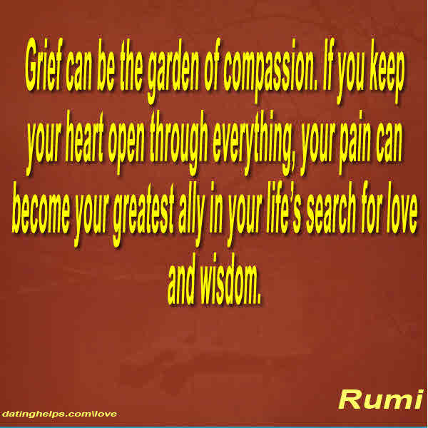 Grief can be the garden of compassion. If you keep your heart open through everythin ...